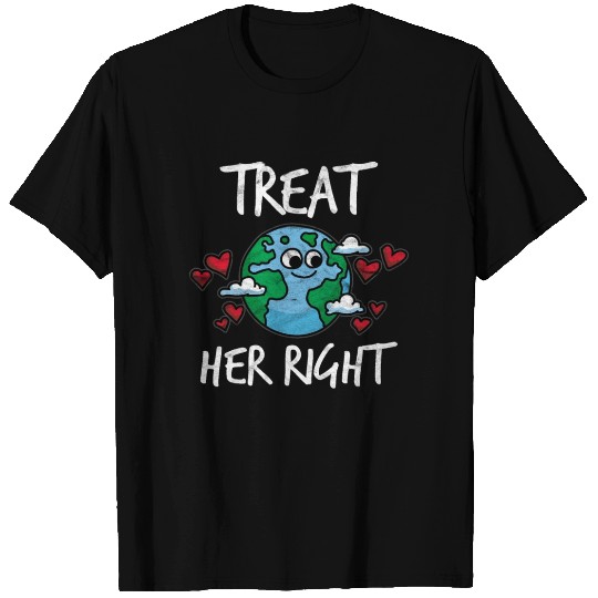Treat Her Right T Shirts