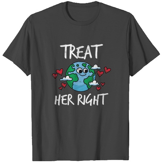 Treat Her Right T Shirts