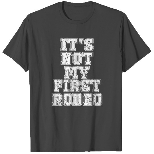 Its Not My First Rodeo Music Country T Shirts