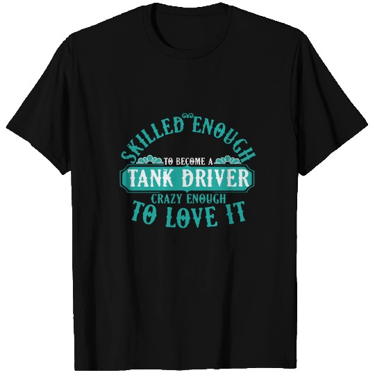Tank Driver Tank Driver German Armed Forces Gift T Shirts