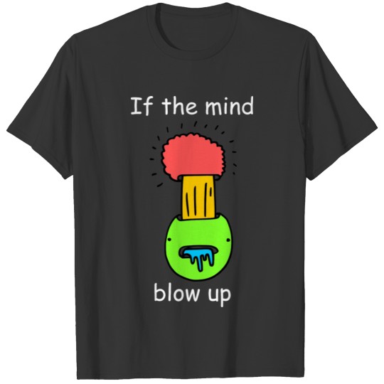 Mind Blow Up T-shirt