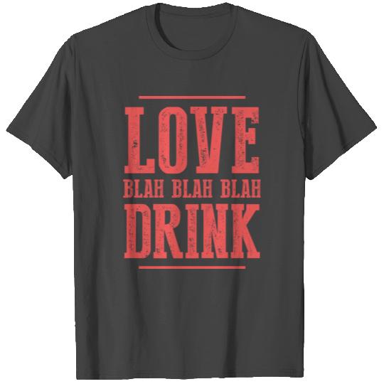 Love Blah Blah Blah Drink Design T Shirts