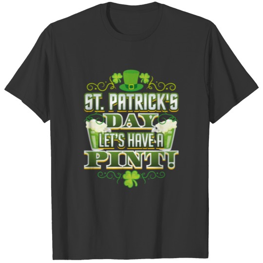 St Patricks Day Let’s Have a Pint! Celebration T-shirt