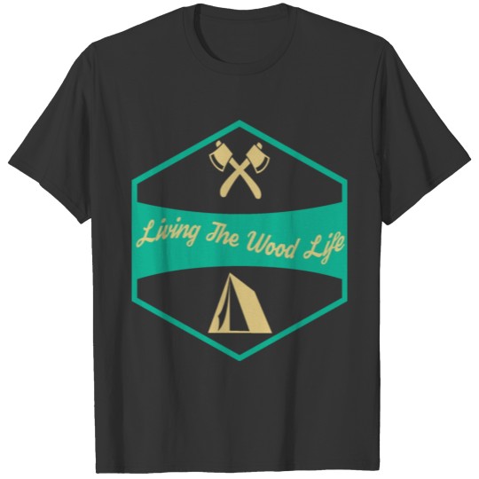 Living The Wood Life T-shirt