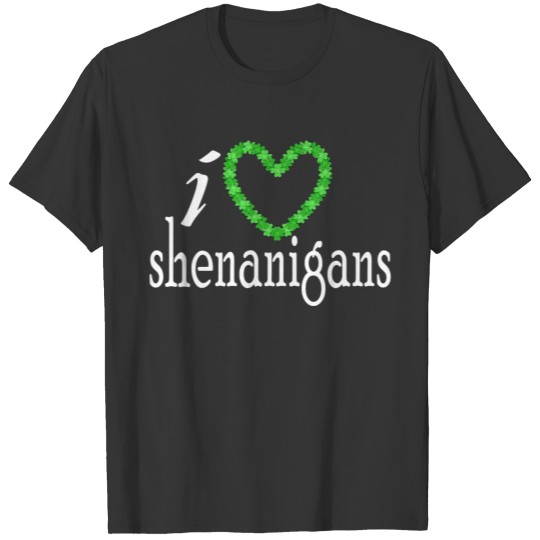 I Love Shenanigans T-shirt