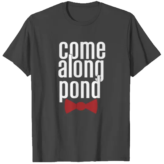 Come Along Pond T Shirts
