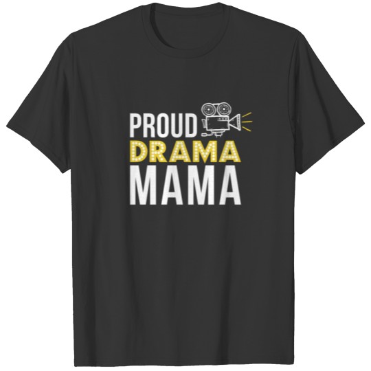 Camera Reel Spotlight Drama Mama Theater Mom T-shirt