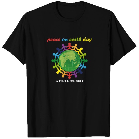 Peace On Earth Day Earth day 2017 T Shirts