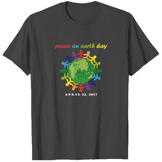 Peace On Earth Day Earth day 2017 T Shirts