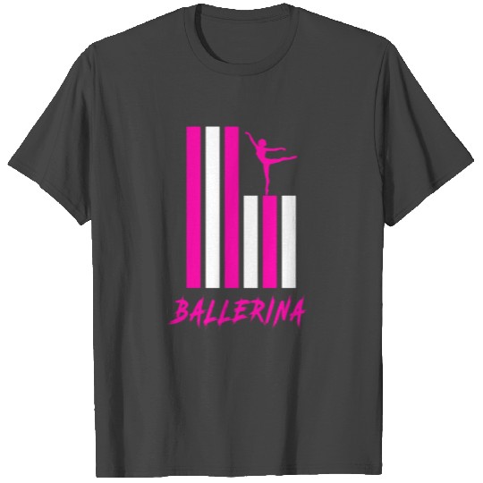 Ballerina Design / Gift Dancing Ballet Dance T Shirts