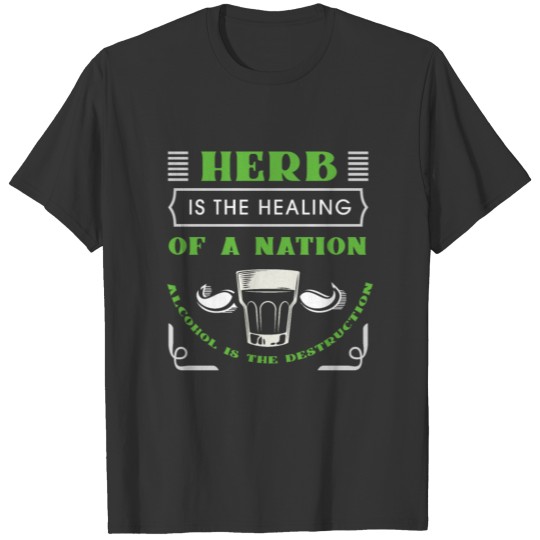 Herb Is The Healing Of A Nation Cool Gift Idea T Shirts