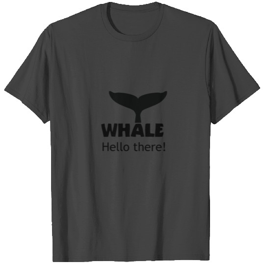 Whale Hello there - Total Basics T Shirts