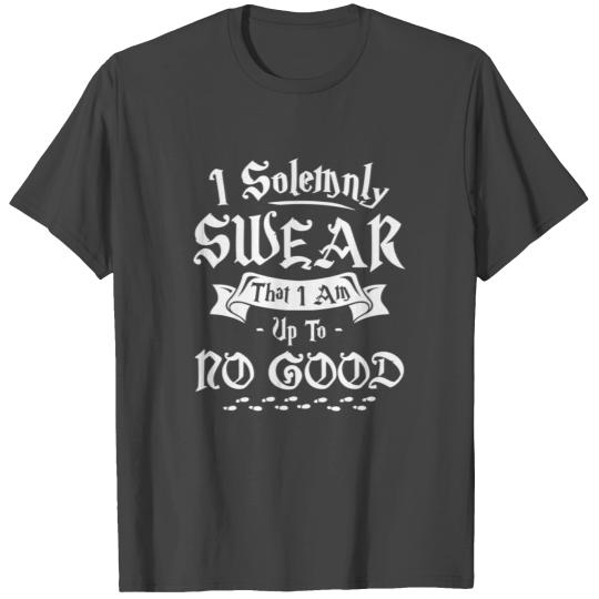 I Solemnly Swear That I Am Up To No Good New T Shirts