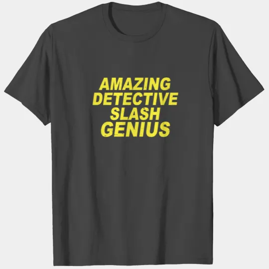 Amazing Detective Slash Genius Brooklyn Nine Nine T Shirts