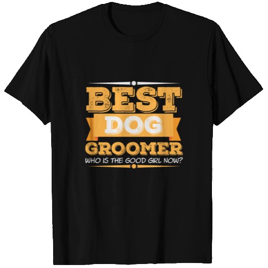 Best Dog Groomer | Saying Writing T Shirts
