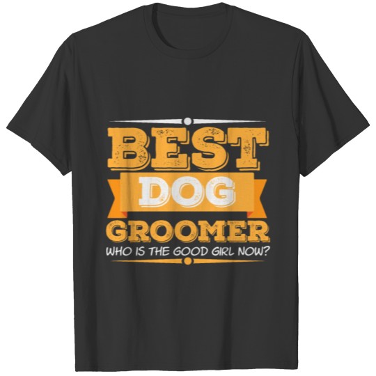 Best Dog Groomer | Saying Writing T Shirts