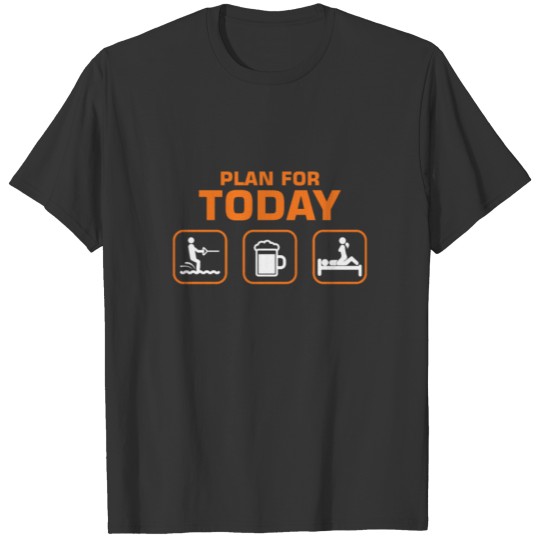 Plan For Today Waterski Beer Drinking Skiing T-shirt