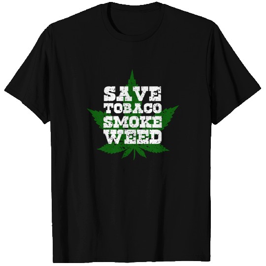 Save Tobaco smoke weed - hemp, grass T Shirts