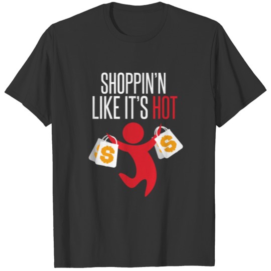 Shoppin' like it's hot present gift T-shirt