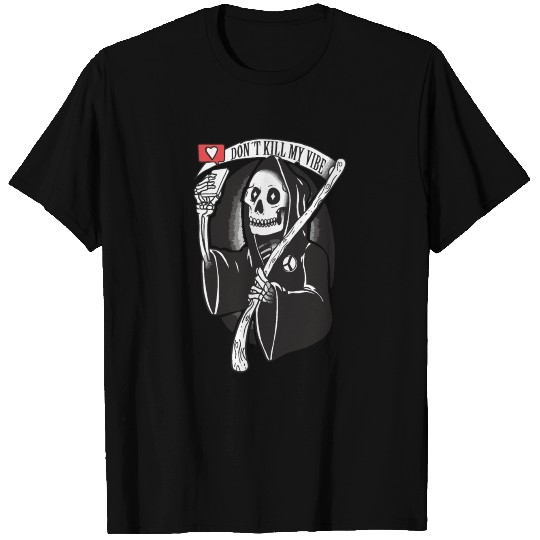 Dont Kill my Vibe T Shirts