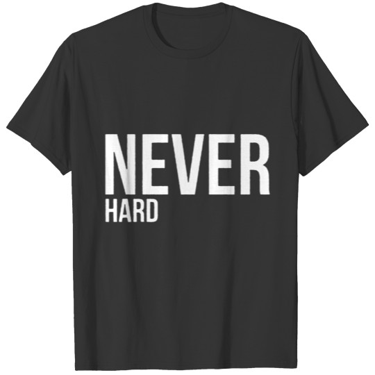 Never hard only funny T-shirt