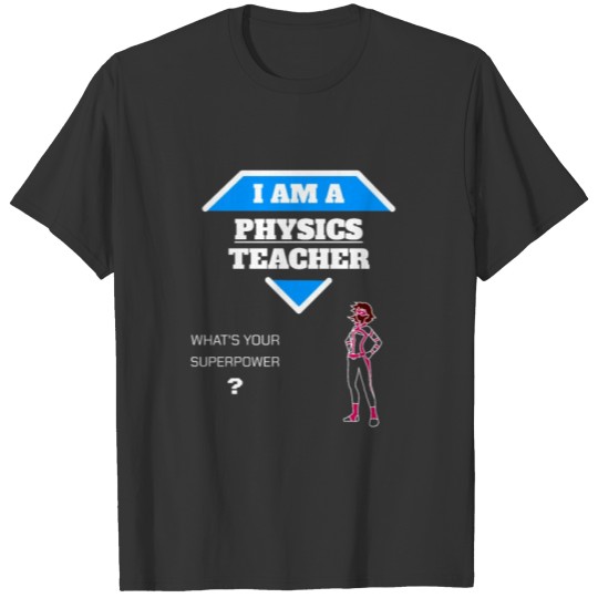 I'm a physics teacher. Gift funny. T Shirts