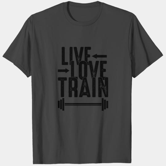 Live love train barbell no pain no gain gym gift T Shirts