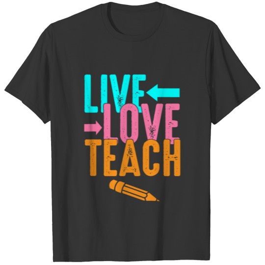 Live love teach teacher school university academic T Shirts
