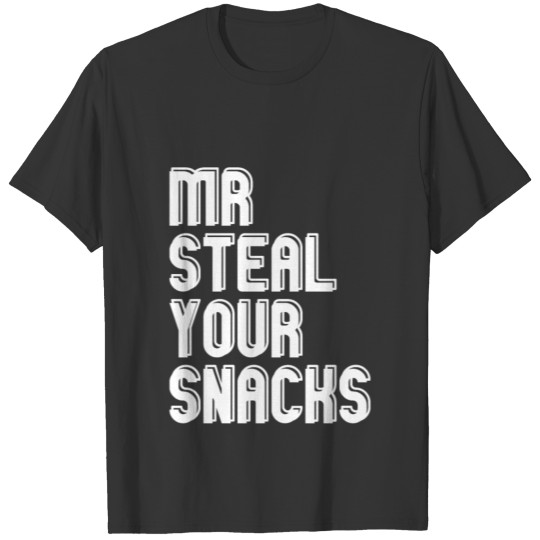 Mr Steal Your Snacks Funny Food Eating Gift Men T Shirts