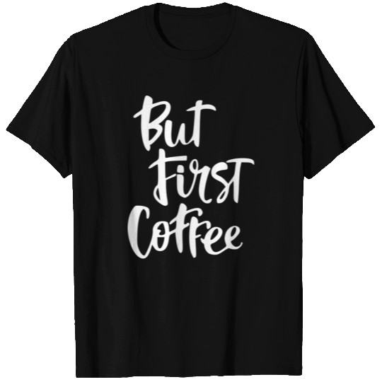 But first coffee white T Shirts
