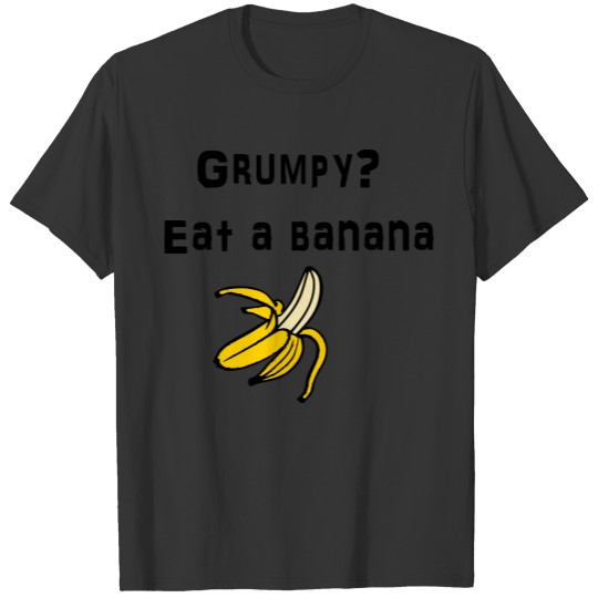 Grumpy eat a banana T Shirts
