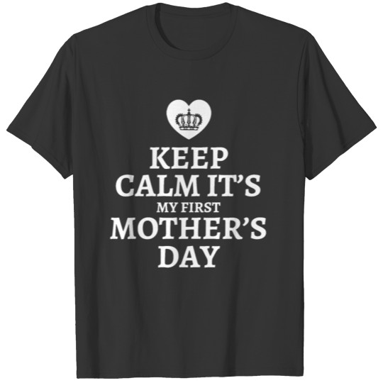 Keep calm it´s my first Mother´s day T-shirt