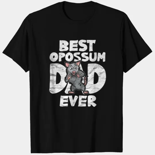 Best Opossum Dad Ever T Shirts