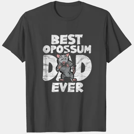 Best Opossum Dad Ever T Shirts