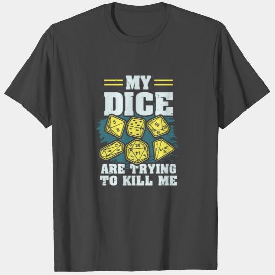 BOARD GAME GIFT: My Dice Are Trying To Kill Me T Shirts