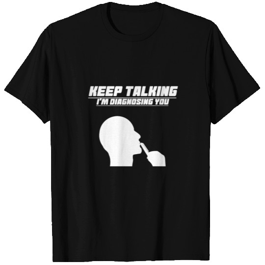 Keep talking Psychology T Shirts