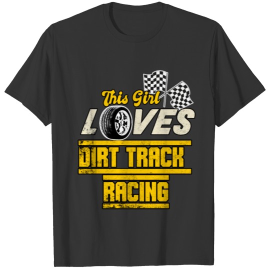 Dirt Track Racing Girl Love Race Sport Car Gift T Shirts