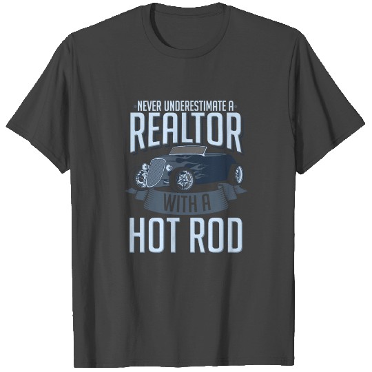 Never Underestimate a Realtor With Hot Rod T Shirts