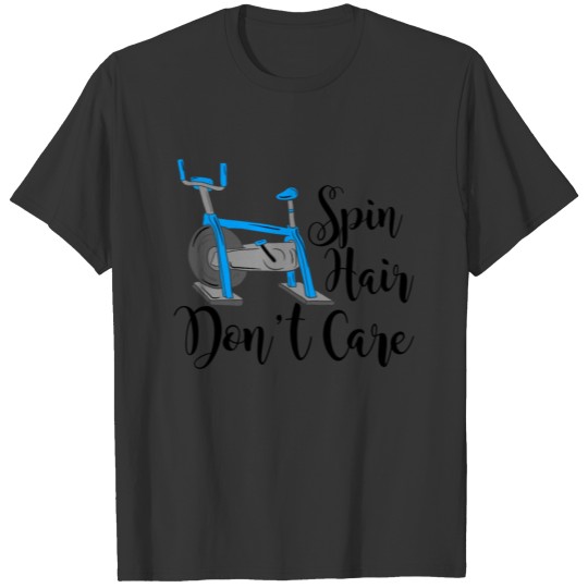 Gym Indoor Cycling Cycle Bike Spin Hair Dont Care T-shirt
