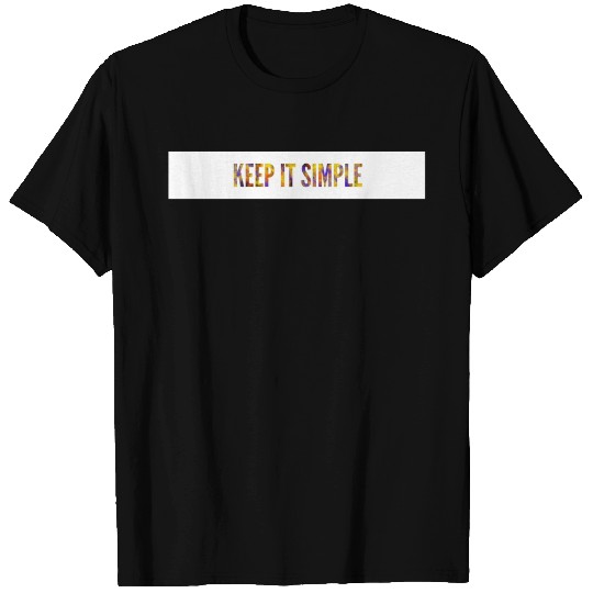 keep it simple T Shirts