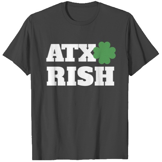 ATX Irish as Austin Texas Irish with Shamrock T Shirts
