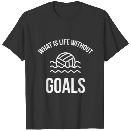 Water Polo Gifts For Player Goal Quote T-shirt