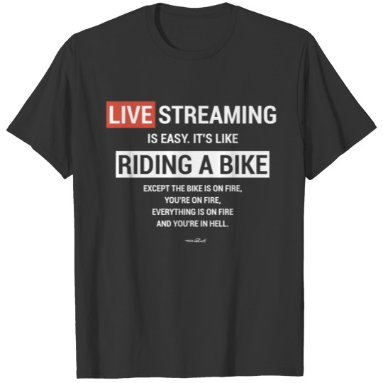 Live Streaming is easy T-shirt