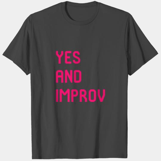 Yes And Improvisational Comedy T Shirts