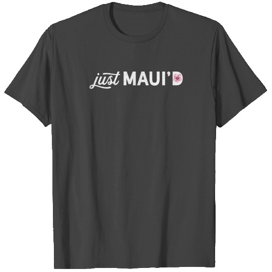 Just Maui'D Fresh Maui Honeymoon Newlywed T Shirts