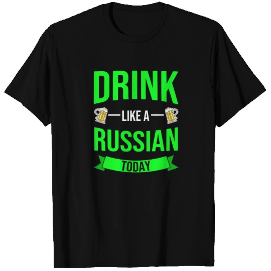 Drink Like A RUSSIAN St. Patrick's Day Drinking T Shirts