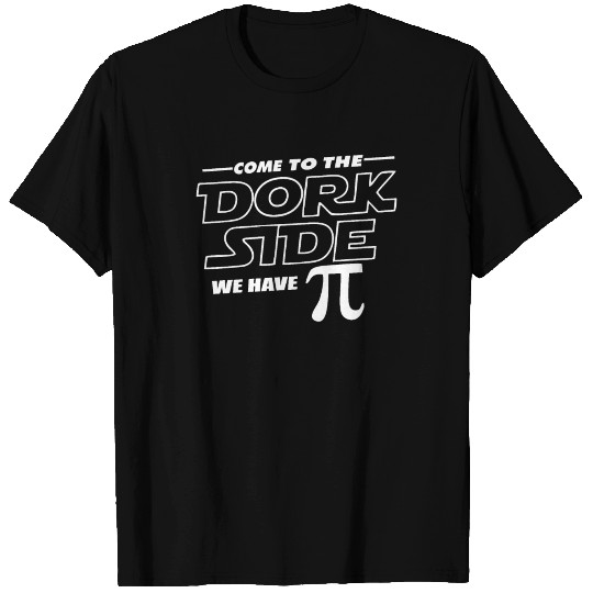 Come to the Dork Side We Have Pi Day for Men T Shirts