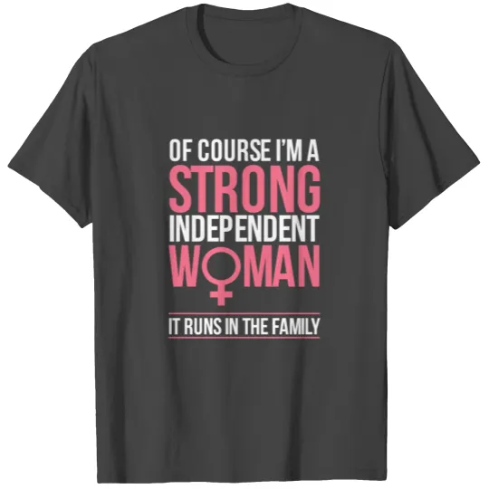 I'M A Strong Independent Woman Feminist Woman Gift T Shirts