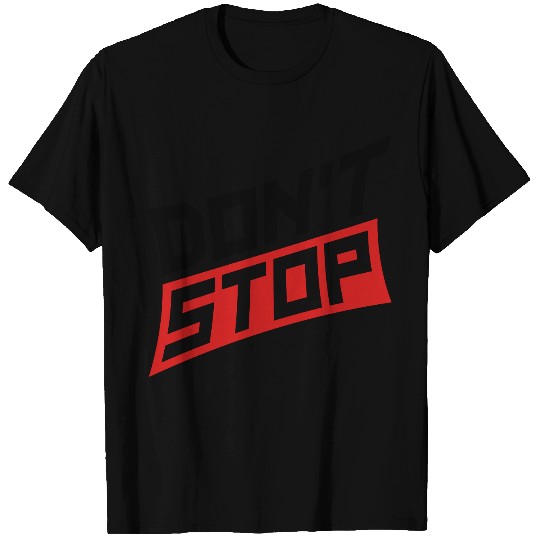 do not stop discipline jog not stop never give up T Shirts