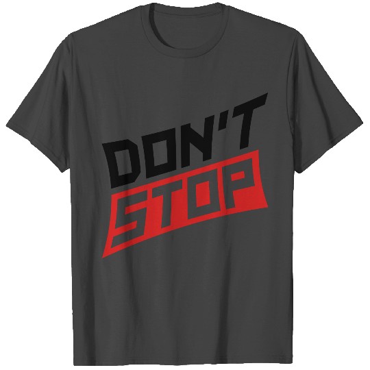 do not stop discipline jog not stop never give up T Shirts